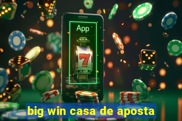 big win casa de aposta