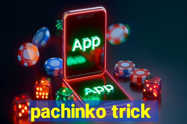 pachinko trick