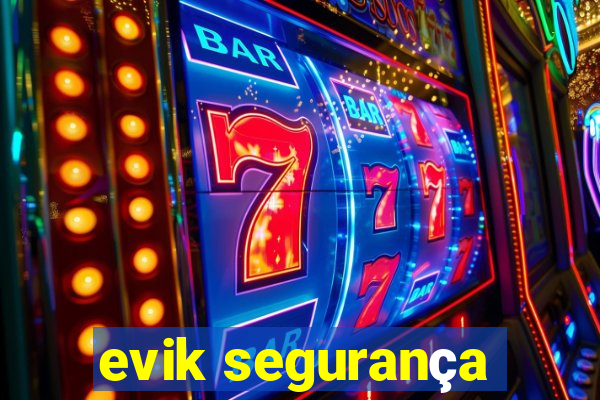 evik segurança