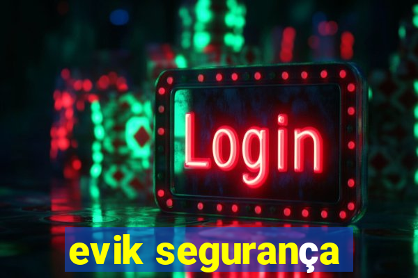 evik segurança