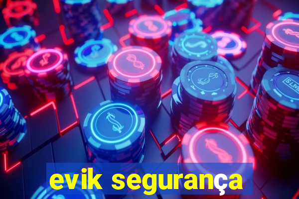 evik segurança