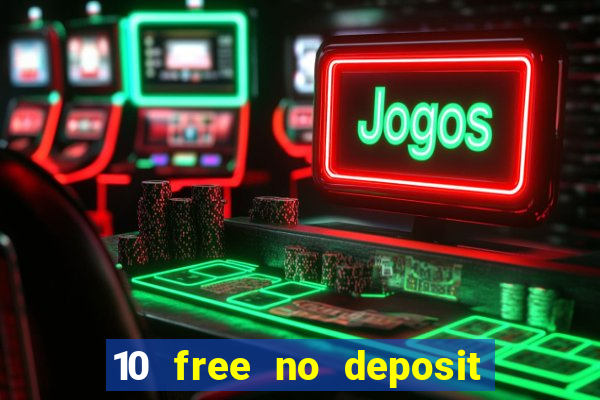 10 free no deposit casino uk