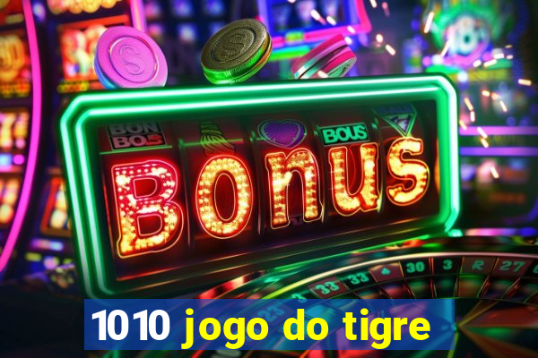 1010 jogo do tigre