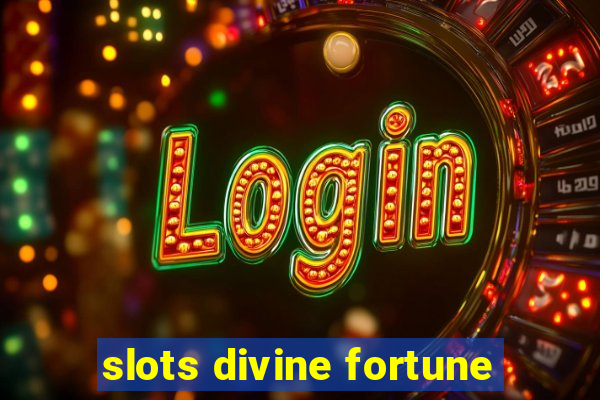 slots divine fortune