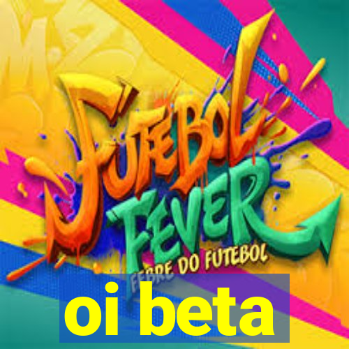 oi beta