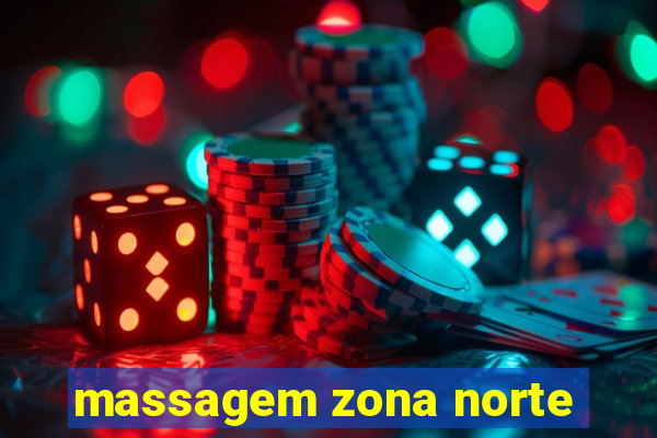 massagem zona norte