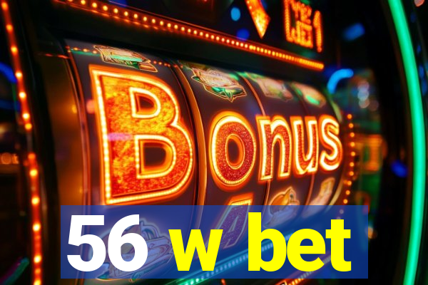 56 w bet