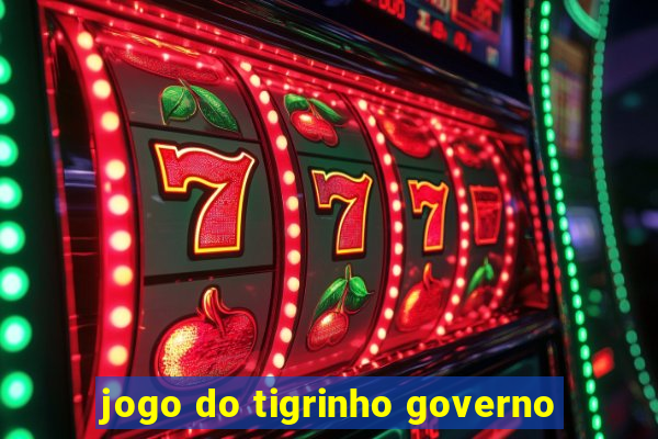 jogo do tigrinho governo