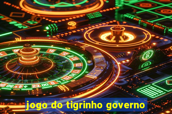 jogo do tigrinho governo