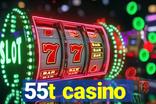 55t casino