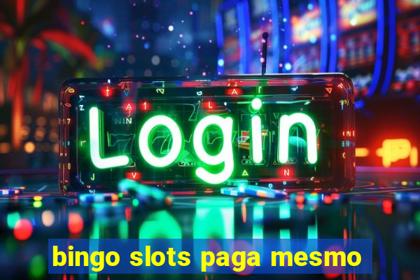 bingo slots paga mesmo