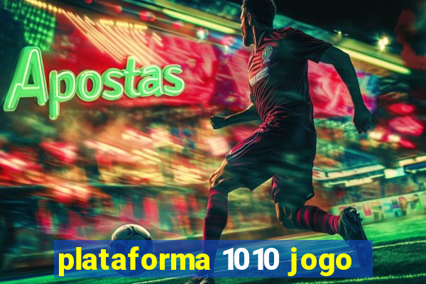 plataforma 1010 jogo