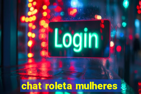 chat roleta mulheres