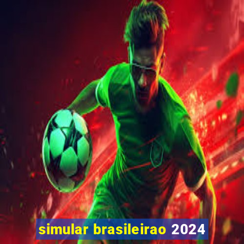 simular brasileirao 2024