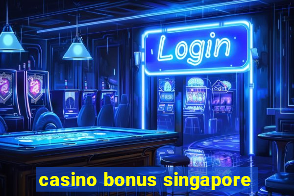 casino bonus singapore