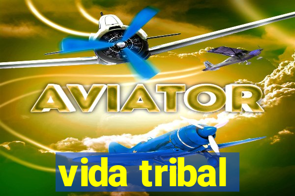 vida tribal