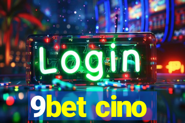 9bet cino