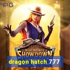 dragon hatch 777