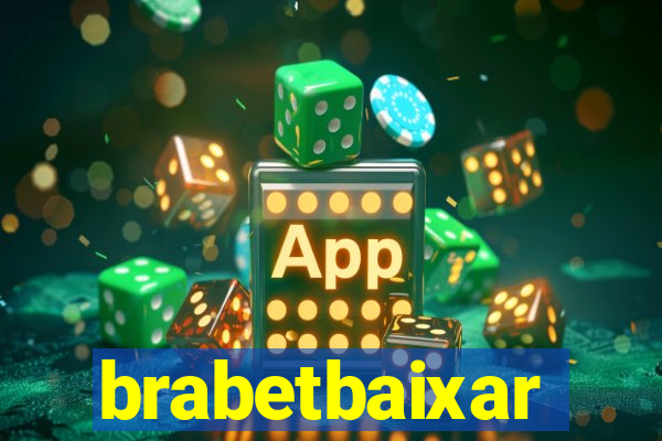 brabetbaixar