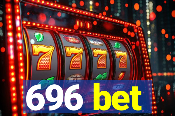 696 bet