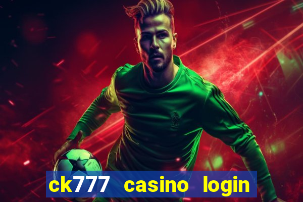 ck777 casino login register mobile