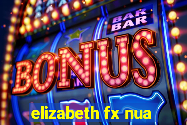 elizabeth fx nua