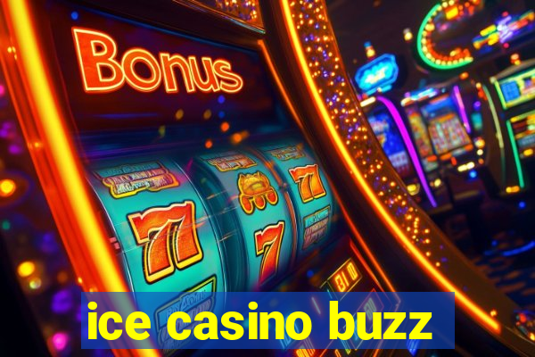 ice casino buzz