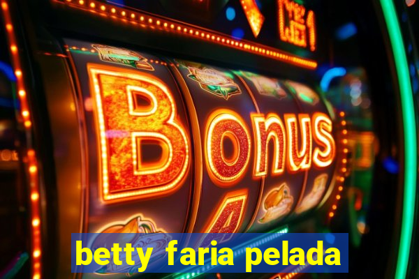 betty faria pelada