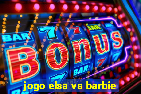 jogo elsa vs barbie