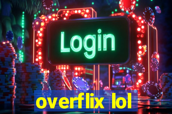 overflix lol