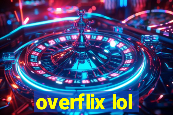 overflix lol