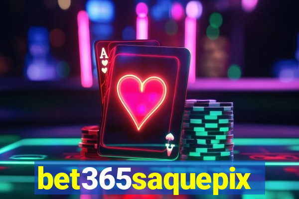 bet365saquepix