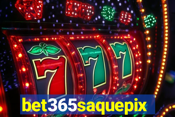 bet365saquepix