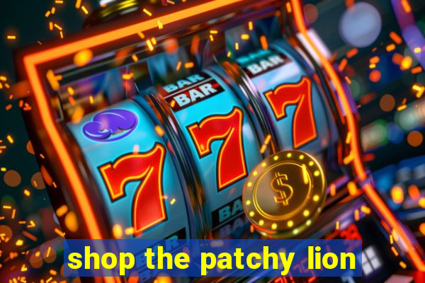 shop the patchy lion