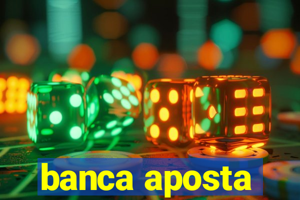 banca aposta