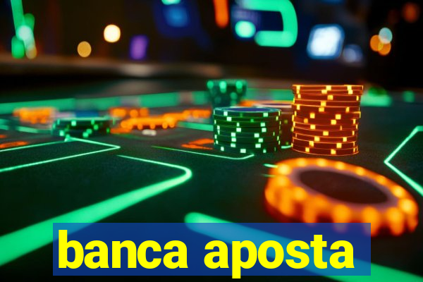 banca aposta