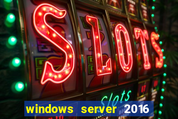 windows server 2016 download iso