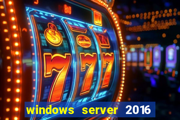 windows server 2016 download iso