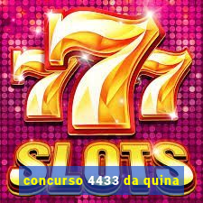 concurso 4433 da quina