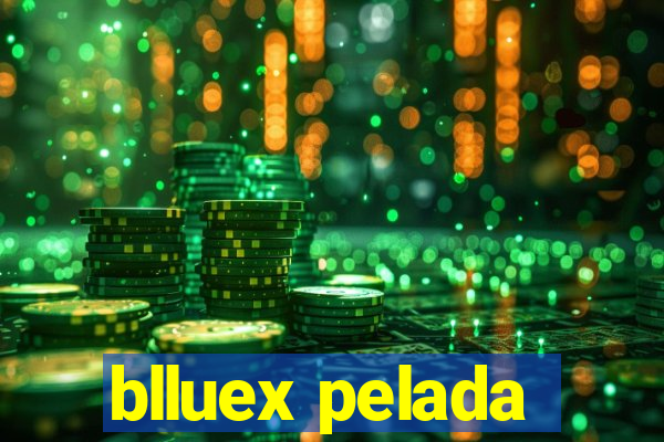 blluex pelada