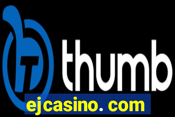 ejcasino. com