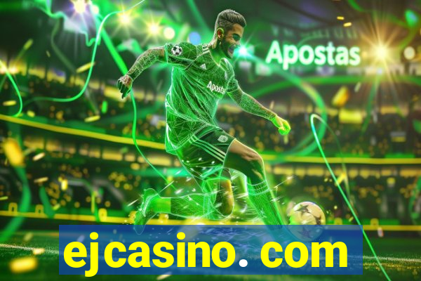 ejcasino. com