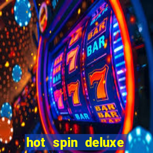 hot spin deluxe slot free play