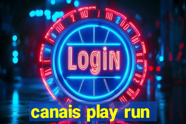 canais play run