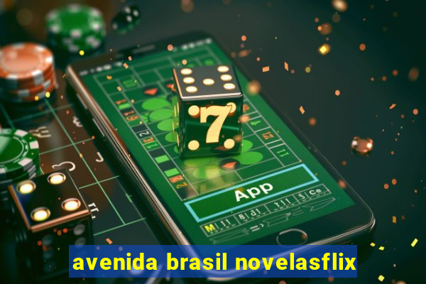 avenida brasil novelasflix