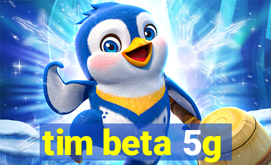 tim beta 5g