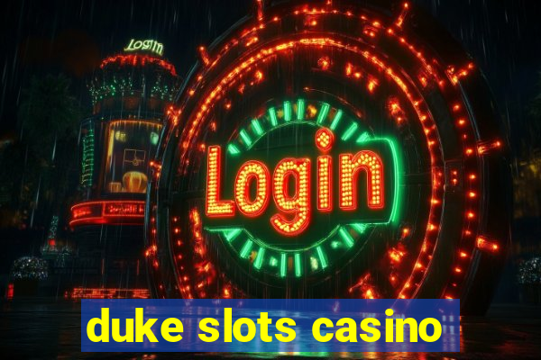 duke slots casino