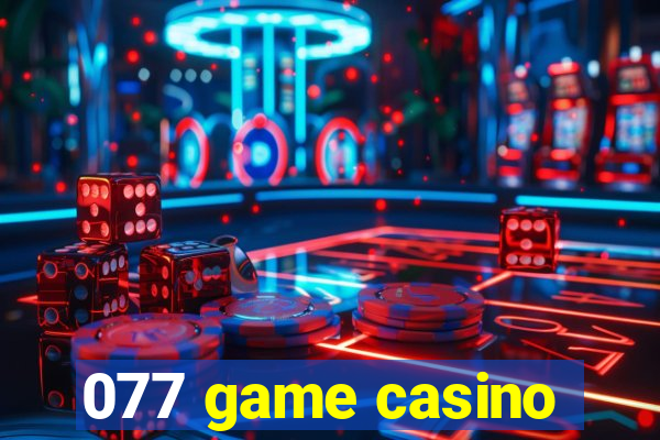 077 game casino