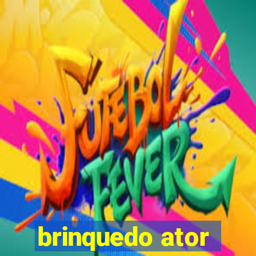 brinquedo ator