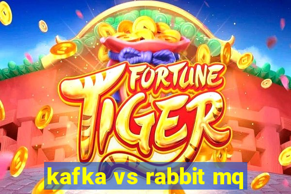 kafka vs rabbit mq